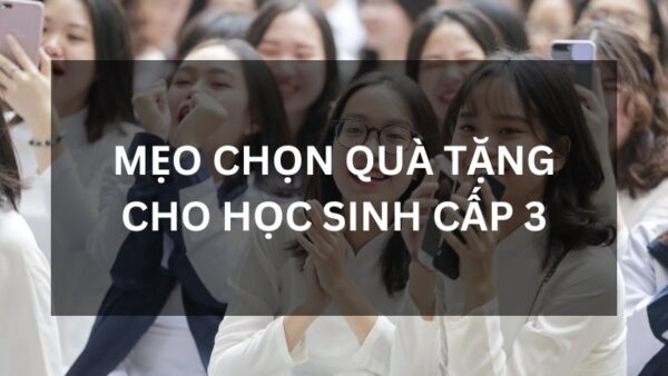 meo chon qua tang cho hoc sinh cap 3