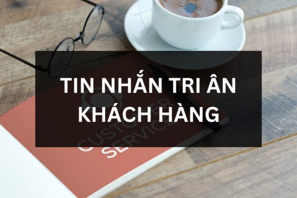 Tin Nhắn Tri Ân Khách Hàng Ấn Tượng