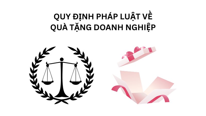 Quy định pháp luật về quà tặng doanh nghiệp